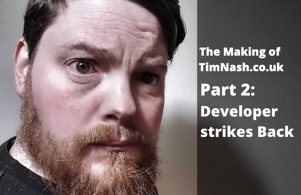 Making TimNash.co.uk – Part 2, The developer strikes back